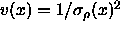 v(x) = 1/sigma_rho(x)^2